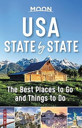 Moon USA State by State: The Best Things to Do in Every State for Your Travel Bucket List